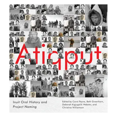 "Atiqput: Inuit Oral History and Project Naming" - "" ("Payne Carol")