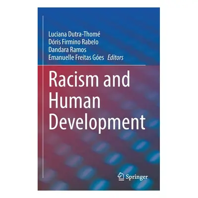 "Racism and Human Development" - "" ("Dutra-Thom Luciana")