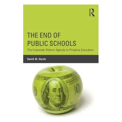 "The End of Public Schools: The Corporate Reform Agenda to Privatize Education" - "" ("Hursh Dav