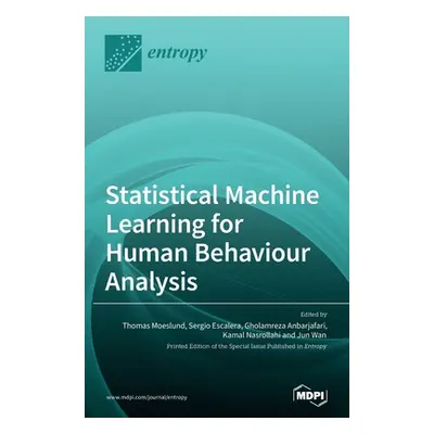 "Statistical Machine Learning for Human Behaviour Analysis" - "" ("Anbarjafari Gholamreza")