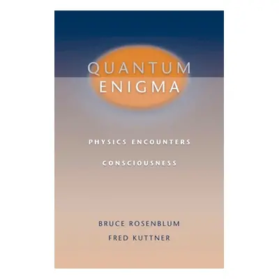 "Quantum Enigma: Physics Encounters Consciousness" - "" ("Rosenblum Bruce")