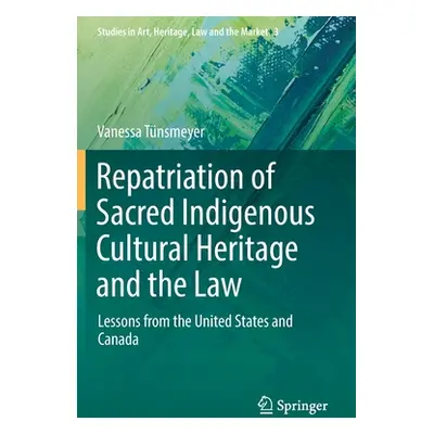 "Repatriation of Sacred Indigenous Cultural Heritage and the Law: Lessons from the United States