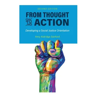 "From Thought to Action: Developing a Social Justice Orientation" - "" ("Sanford Amy Aldridge")