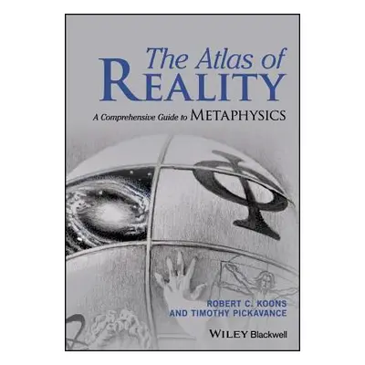 "The Atlas of Reality: A Comprehensive Guide to Metaphysics" - "" ("Koons Robert C.")