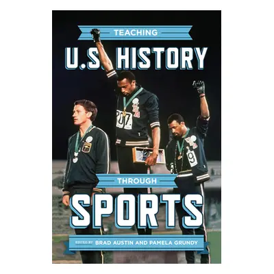 "Teaching U.S. History Through Sports" - "" ("Austin Brad")