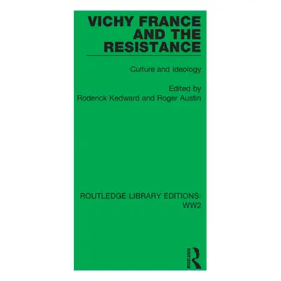 "Vichy France and the Resistance: Culture and Ideology" - "" ("Kedward Roderick")