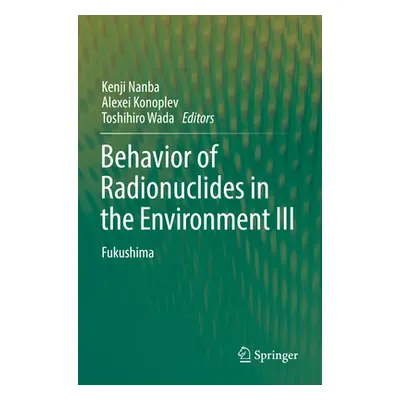 "Behavior of Radionuclides in the Environment III: Fukushima" - "" ("Nanba Kenji")