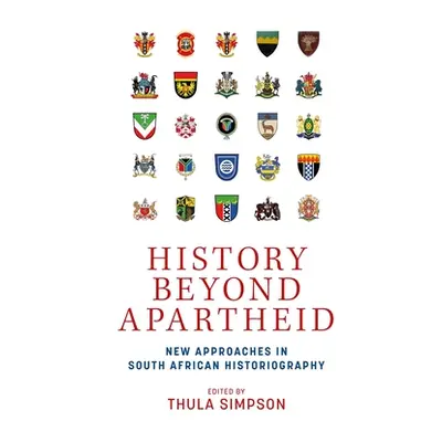 "History Beyond Apartheid: New Approaches in South African Historiography" - "" ("Simpson Thula"