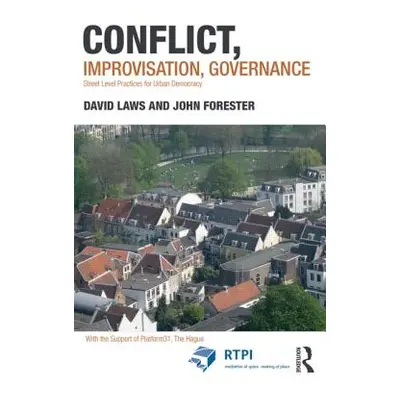 "Conflict, Improvisation, Governance: Street Level Practices for Urban Democracy" - "" ("Laws Da