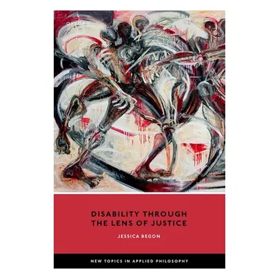 "Disability Through the Lens of Justice" - "" ("Begon Jessica")