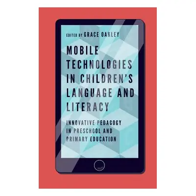 "Mobile Technologies in Children's Language and Literacy: Innovative Pedagogy in Preschool and P