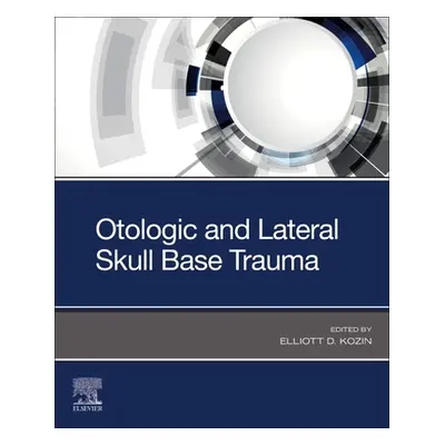 "Otologic and Lateral Skull Base Trauma" - "" ("Kozin Elliott D.")