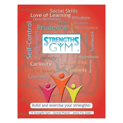 "Strengths Gym (R): Build and Exercise Your Strengths!: (R) Strengths Gym" - "" ("Proctor Carmel