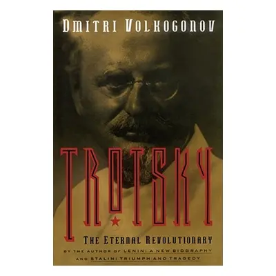 "Trotsky: The Eternal Revolutionary" - "" ("Volkogonov Dmitri")