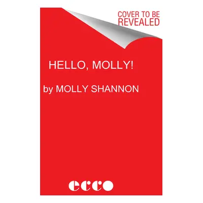 "Hello, Molly!: A Memoir" - "" ("Shannon Molly")