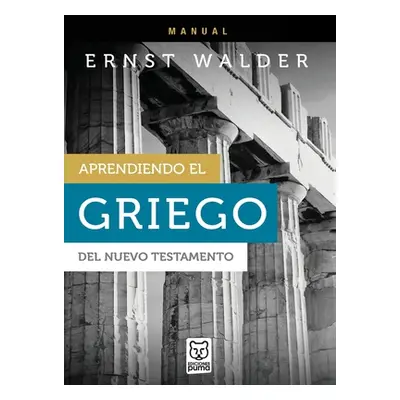 "Aprendiendo El Griego del Nuevo Testamento" - "" ("Walder Ernst")