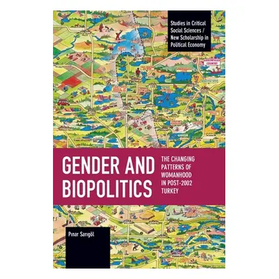 "Gender and Biopolitics: The Changing Patterns of Womanhood in Post-2002 Turkey" - "" ("Sarıgl P