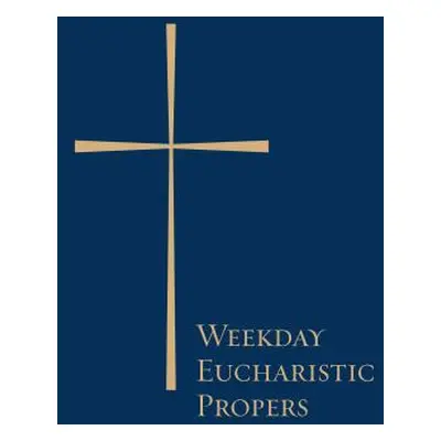 "Weekday Eucharistic Propers" - "" ("Church Publishing")