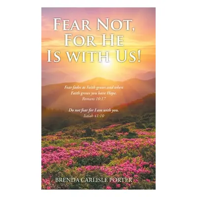 "Fear Not, For He Is with Us!" - "" ("Porter Brenda Carlisle")