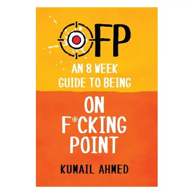 "Ofp: An 8 Week Guide to Being On F*cking Point" - "" ("Ahmed Kumail")