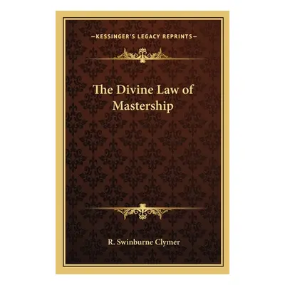 "The Divine Law of Mastership" - "" ("Clymer R. Swinburne")