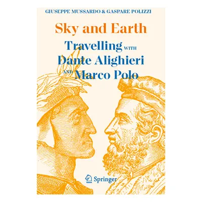 "Sky and Earth: Travelling with Dante Alighieri and Marco Polo" - "" ("Mussardo Giuseppe")