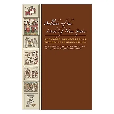 "Ballads of the Lords of New Spain: The Codex Romances de Los Senores de la Nueva Espana" - "" (