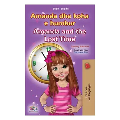 "Amanda and the Lost Time (Albanian English Bilingual Book for Kids)" - "" ("Admont Shelley")