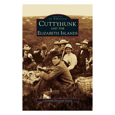 "Cuttyhunk and the Elizabeth Islands" - "" ("Cuttyhunk Historical Society")