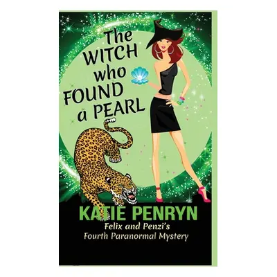 "The Witch who Found a Pearl: Felix and Penzi's Fourth Paranormal Mystery" - "" ("Penryn Katie")