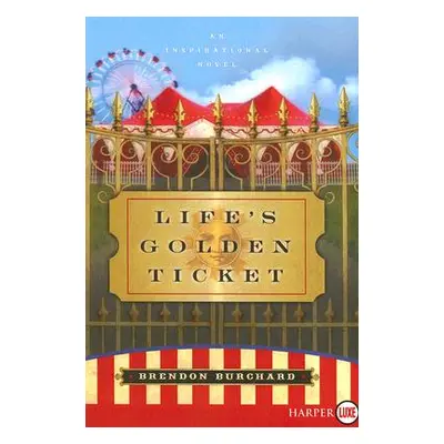 "Life's Golden Ticket" - "" ("Burchard Brendon")