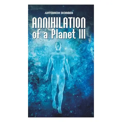 "Annihilation of a Planet III" - "" ("Borges Antonion")