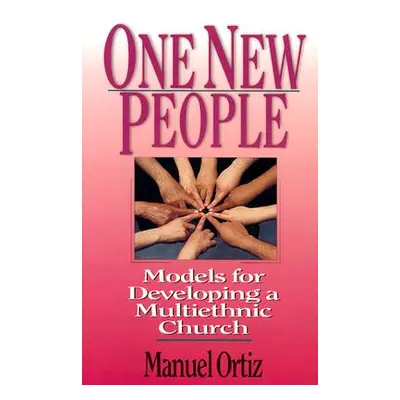 "One New People: Models for Developing a Multiethnic Church" - "" ("Ortiz Manuel")