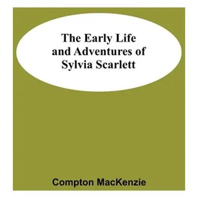 "The Early Life and Adventures of Sylvia Scarlett" - "" ("MacKenzie Compton")