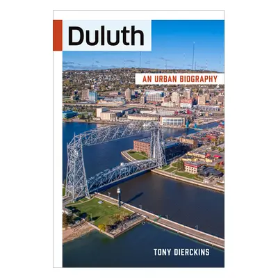 "Duluth: An Urban Biography" - "" ("Dierckins Tony")