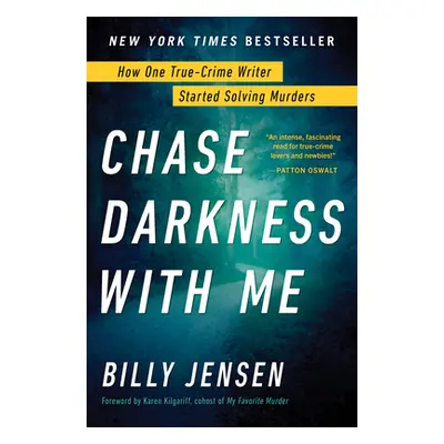 "Chase Darkness with Me: How One True-Crime Writer Started Solving Murders" - "" ("Jensen Billy"