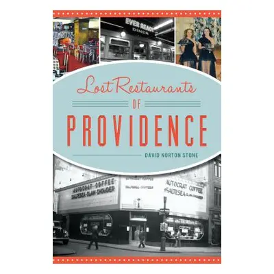 "Lost Restaurants of Providence" - "" ("Stone David Norton")