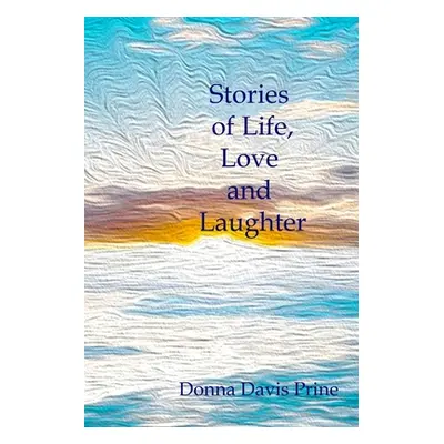 "Stories of Life, Love and Laughter" - "" ("Davis Prine Donna")