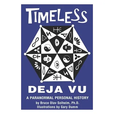 "Timeless Deja Vu: A Paranormal Personal History" - "" ("Dumm Gary")