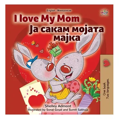 "I Love My Mom (English Macedonian Bilingual Book for Kids)" - "" ("Admont Shelley")