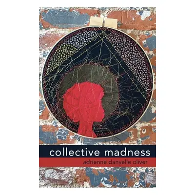 "collective madness" - "" ("Oliver Adrienne Danyelle")