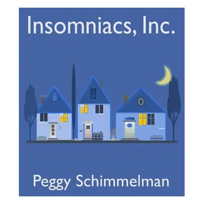 "Insomniacs, Inc." - "" ("Schimmelman Peggy")