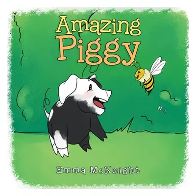 "Amazing Piggy" - "" ("McKnight Emma")