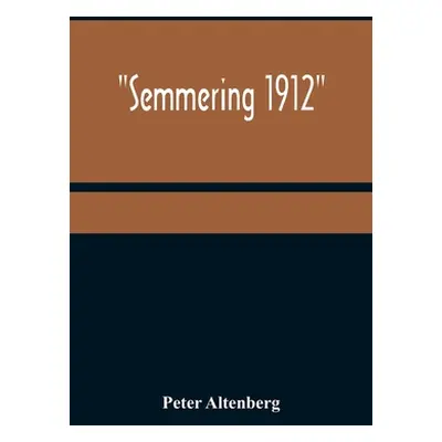 "Semmering 1912" - "" ("Altenberg Peter")