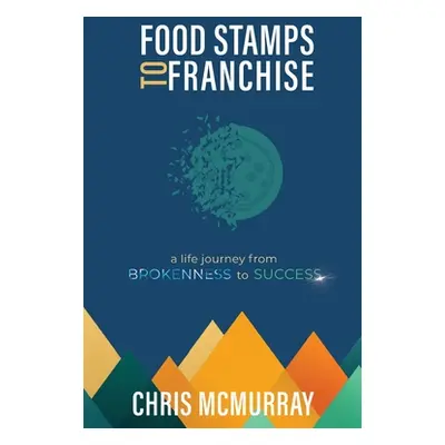 "Food Stamps to Franchise" - "" ("McMurrray Chris")