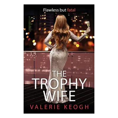 "The Trophy Wife" - "" ("Keogh Valerie")