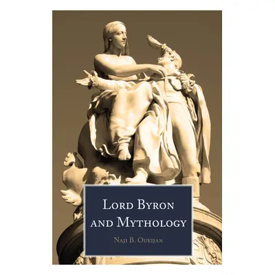 "Lord Byron and Mythology" - "" ("Oueijan Naji B.")