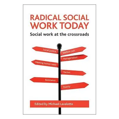 "Radical Social Work Today: Social Work at the Crossroads" - "" ("Lavalette Michael")