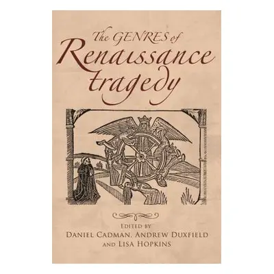 "The genres of Renaissance tragedy" - "" ("Cadman Daniel")