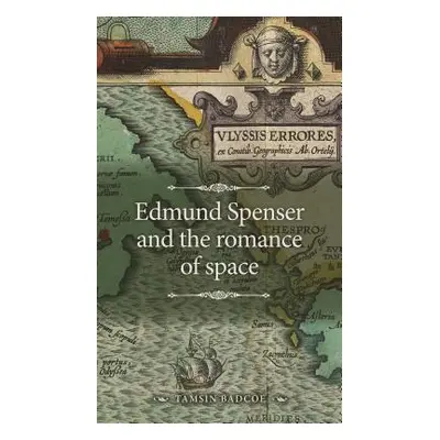 "Edmund Spenser and the romance of space" - "" ("Badcoe Tamsin")